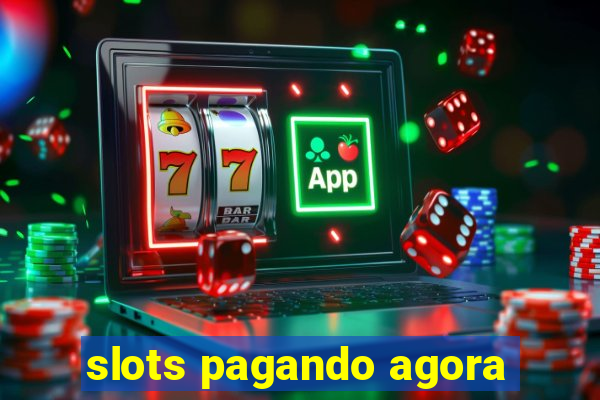 slots pagando agora